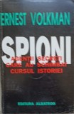 SPIONI. AGENTI SECRETI CARE AU SCHIMBAT CURSUL ISTORIEI-ERNEST VOLKMAN-254082