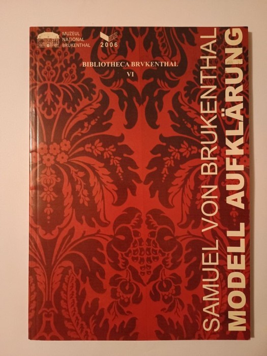 Samuel von Brukenthal. Modell Aufklarung. (Biblioteca Brukenthal VI)