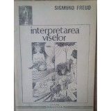 Sigmund Freud - Interpretarea viselor (Editia: 1991)