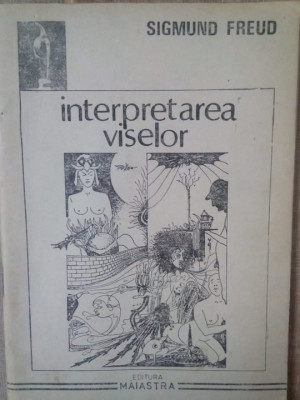 Sigmund Freud - Interpretarea viselor (editia 1991) foto