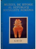 Florian Georgescu (red.) - Muzeul de istorie al Republicii Socialiste Romania - Ghid istoric (Editia: 1974)