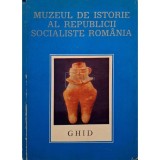 Florian Georgescu (red.) - Muzeul de istorie al Republicii Socialiste Romania - Ghid istoric (Editia: 1974)
