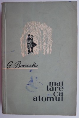 Mai tare ca atomul &amp;ndash; G. Beriozko foto