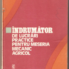 Indrumator de lucrari practice pentru meseria de mecanic agricol