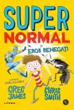 Supernormal si eroii renegati | Greg James, Chris Smith, Litera