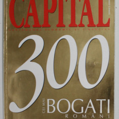 CAPITAL , SAPTAMANAL ECONOMIC SI FINANCIAR , TOP 300 CEI MAI BOGATI ROMANI , NOIEMBRIE , 2004