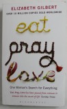 EAT , PRAY , LOVE by ELIZABETH GILBERT , 2007