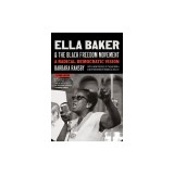 Ella Baker and the Black Freedom Movement, Second Edition: A Radical Vision