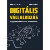 Digit&aacute;lis v&aacute;llalkoz&aacute;s - Nagyobb produktivit&aacute;s, kisebb k&aacute;osz - Gere Tam&aacute;s