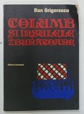 COLUMB SI INSULELE ZBURATOARE de DAN GRIGORESCU , 1994, DEDICATIE *