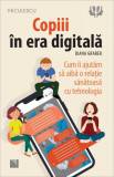 Copiii &icirc;n era digitală - Paperback - Diana Graber - Niculescu