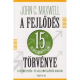 A fejlőd&eacute;s 15 felbecs&uuml;lhetetlen t&ouml;rv&eacute;nye - John C. Maxwell