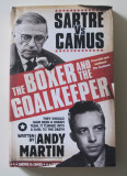 Andy Martin - Sartre vs. Camus. The Boxer and the Goaldkeeper