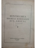 Colectiv - Reintregirea Bisericii romanesti din Ardeal, vol. 3 (editia 1949)