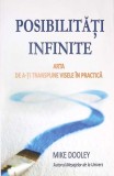 POSIBILITATI INFINITE. ARTA DE A-TI TRANSPUNE VISELE IN PRACTICA-MIKE DOOLEY-354811