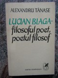 ALEXANDRU TANASE - LUCIAN BLAGA. FILOSOFUL POET, POETUL FILOSOF