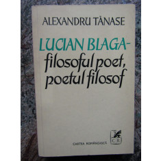 ALEXANDRU TANASE - LUCIAN BLAGA. FILOSOFUL POET, POETUL FILOSOF