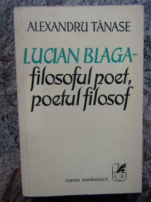 ALEXANDRU TANASE - LUCIAN BLAGA. FILOSOFUL POET, POETUL FILOSOF foto