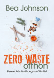 Zero Waste otthon - Kevesebb hullad&Atilde;&copy;k, egyszer&Aring;&plusmn;bb &Atilde;&copy;let - Bea Johnson