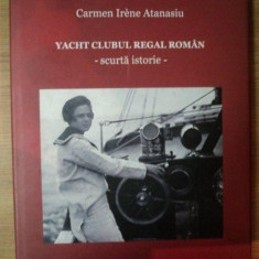 YACHT CLUBUL REGAL ROMAN - SCURTA ISTORIE - de CARMEN IRENE ATANASIU , 2010
