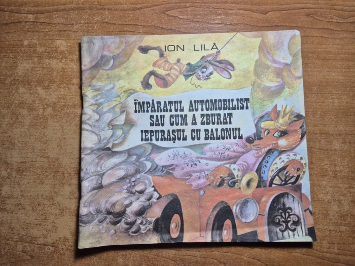 carte pentru copii - imparatul automobilist sau cum a zburat iepurasul cu balonul - din anul 1991