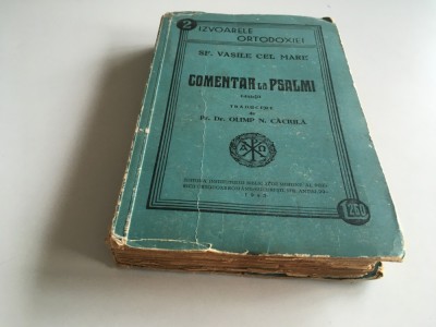SF. VASILE CEL MARE, COMENTAR LA PSALMI. BUCURESTI 1943 COLECTIA IZVOARELE ORTODOXIEI- NR.2. TRADUCERE DIN LIMBA GREACA DE PR. OLIMP N. CACIULA foto