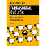 Farkasokkal &uuml;v&ouml;ltők - &Ouml;ntudat kontra szolgaszellem - Boris Cyrulnik