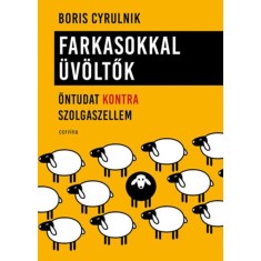 Farkasokkal &uuml;v&ouml;ltők - &Ouml;ntudat kontra szolgaszellem - Boris Cyrulnik