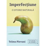 Imperfectiune. O istorie naturala - Telmo Pievani