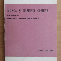 Munca si nazuinte comune Din trecutul populatiei germane din Romania/ C. Gollner