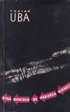 Traian Uba - Pana dincolo de Padurea Vieneza, 1957, 308 pagini, romana, brosata