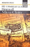 PE URMELE LUI SAMUIL MICU-CLAIN-SERAFIM DUICU-340433