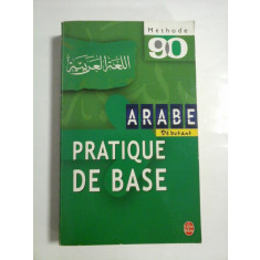 ARABE PRATIQUE DE BASE - MICHEL NEYRENEUF, CHRISTINE CANAMAS ET MOHAMMAD BAKRI