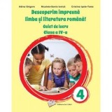 Cumpara ieftin Descoperim impreuna limba si literatura romana! Caiet de lucru. Clasa a IV-a/Adina Grigore, Nicoleta-Sonia Ionica, Cristina Ipate-Toma