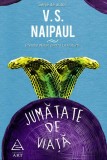 Jumătate de viaţă - Paperback brosat - V.S. Naipaul - Art