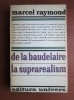 Marcel Raymond - De la Baudelaire la Suprarealism (Univers, colectia Studii, 1970, 482 pag) simbolism simbolismul suprarealismul dada avangarda poezie