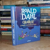 ROALD DAHL - CHARLIE SI MARELE ASCENSOR DE STICLA , ED. 2-A , 2018 (CARTONATA) *
