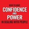 How to Have Confidence and Power in Dealing with People