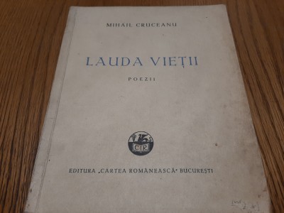 LAUDA VIETII - Poezii - Mihail Cruceanu - Editura &amp;quot;Cartea Romaneasca&amp;quot;, 1945, 82p foto