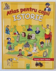 ATLAS PENTRU COPII , ISTORIE , OAMENI , EPOCI , NATIUNI , text de ELISBATH BLAKERT si ANUSCHKA ALBERTZ , 2005 *EDITIE CARTONATA foto