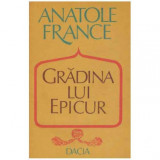 Anatole France - Gradina lui Epicur si plimbarile lui Pierre Noziere in Franta - 125262