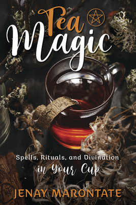 Tea Magic: Spells, Rituals, and Divination in Your Cup foto