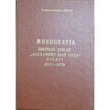 Monografia Grupului Școlar &bdquo;Alexandru Ioan Cuza&rdquo; Galați (1872&ndash;1972)