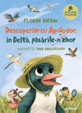 Descoperim cu Apolodor, &icirc;n Deltă, păsările-n zbor - Hardcover - Florin Bican - Arthur