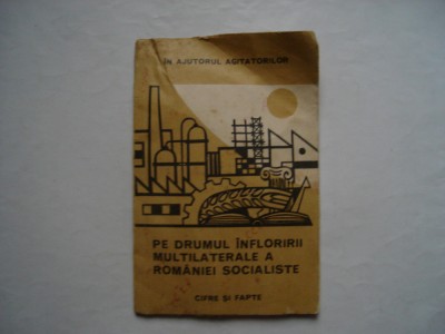 Pe drumul infloririi multilaterale a socialismului. Cifre si fapte foto