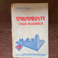 Octav Dessila - Bucuresti, orasul prabusirilor (1935)