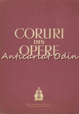 Coruri Din Opere. Partituri - George Derieteanu - Tiraj: 1120 Exemplare foto