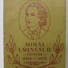 MIHAI EMINESCU - OMAGIU - ( 1889 -1979 ) de ZOE DUMITRESCU - BUSULENGA ...MARIN RADULESCU , APARUTA 1979 , DEDICATIE *