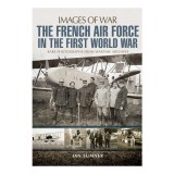 Cumpara ieftin The French Air Force in the First World War Rare Photographs from Wartime Archives