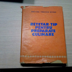 RETETAR-TIP PENTRU PREPARATE CULINARE - V. Ioan-Franc (coord.) -1982, 616 p.